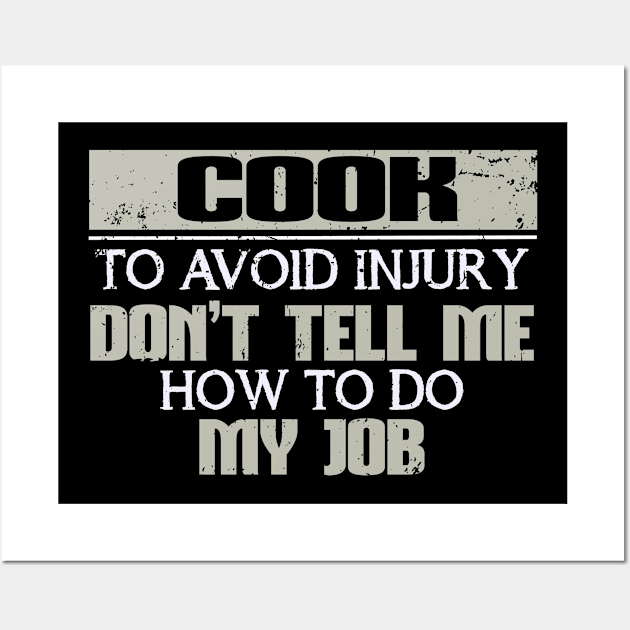 Cook to Avoid Injury Don't Tell Me how to do My Job Wall Art by Mommag9521